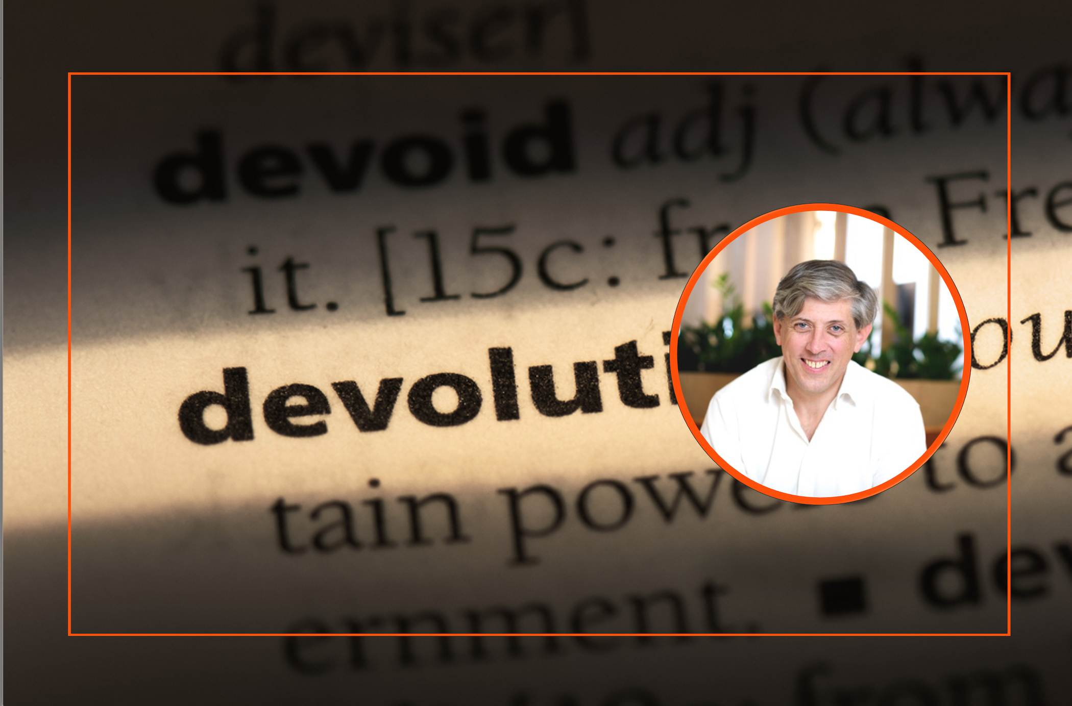 It's time to prepare for the devolution revolution writes Jonathan Marwood